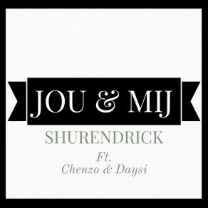 Download track Jou & Mij (Instrumental) ShurendrickChenzo, Daysi