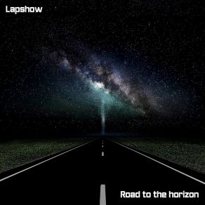 Download track Road To The Horizon Lapshow