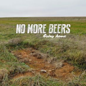 Download track I'm Going Nowhere NO MORE BEERS