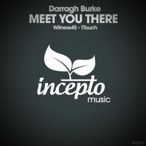 Download track Meet You There (Original Mix) Darragh Burke