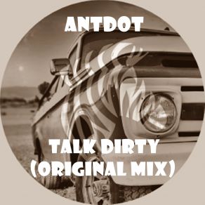 Download track Talk Dirty (Original Mix) Antdot