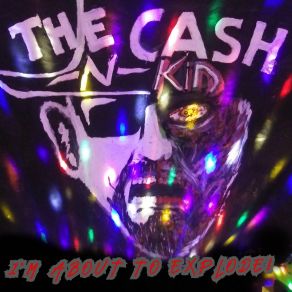 Download track I'm About To Explode! Cash N Kid Fop