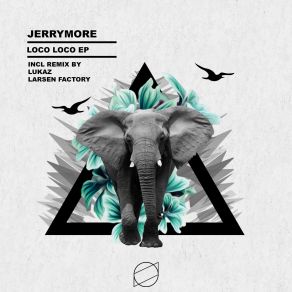 Download track Loco Loco (Larsen Factory Remix) Jerrymore