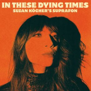 Download track In These Dying Times Suzan Köcher's Suprafon