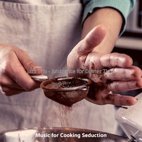 Download track Cool Moods For Cooking Music For Cooking Seduction