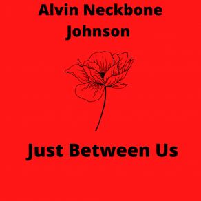 Download track Just Between Us Alvin Neckbone Johnson