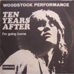 Download track I'm Going Home (Woodstock '69) Ten Years After