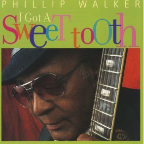 Download track I Got A Sweet Tooth Phillip Walker