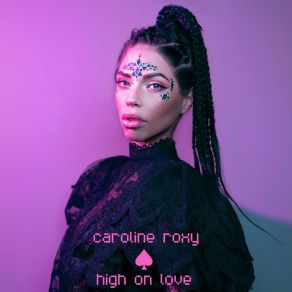 Download track High On Love Caroline Roxy