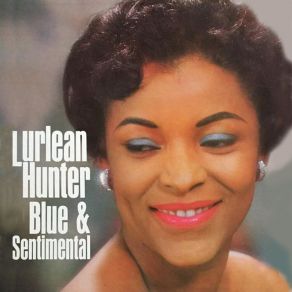 Download track Blue & Sentimental Lurlean Hunter