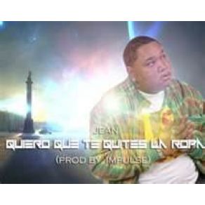 Download track Quiero Que Te Quites La Ropa JEAN