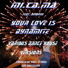 Download track Your Love Is Dynamite (Extended Electro House Mix) MI. CA. MA