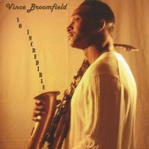 Download track Let Me Sax U Up Vince Broomfield