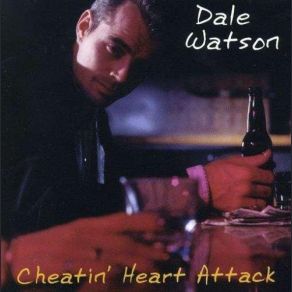 Download track Cheatin' Heart Attack Dale Watson