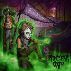 Download track Toxic Playground Nuclear Oath