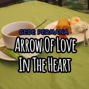 Download track Arrow Of Love In The Heart GEDE PERMANA