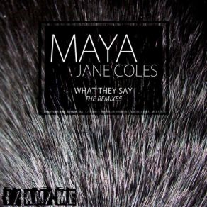 Download track What They Say (Dyed Soundorom Remix) Maya Jane Coles