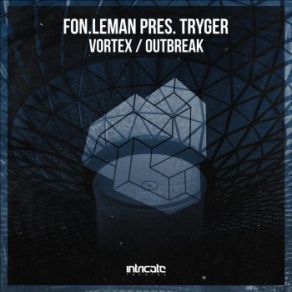 Download track Outbreak Fon. Leman, Tryger