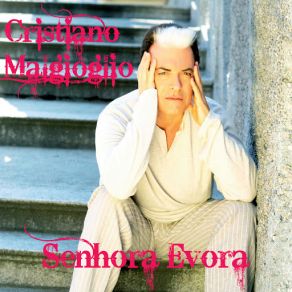 Download track Senhora Evora Cristiano Malgioglio