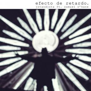 Download track Efecto De Retardo (Samuel O'Kane) JotandjotaSamuel O'Kane