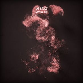 Download track Saving Up Viboz