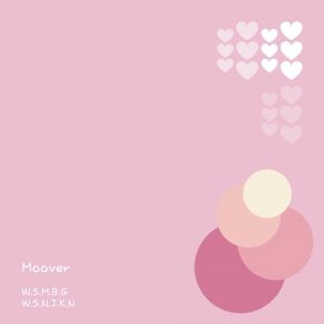 Download track W. S. N. J. K. N 우리 사랑이 내 존재보다 크다고 느껴 Moover 무버