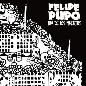 Download track Dia De Los Muertos Felipe Pupo