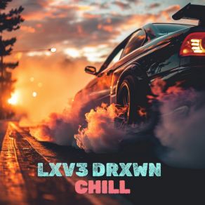 Download track Chill LXV3 DRXWN