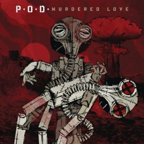 Download track Murdered Love P. O. D