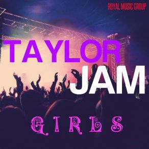 Download track Girls Jam Taylor