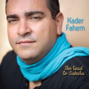 Download track The Road To Sahara Kader FahemAdnan Joubran