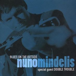 Download track Blues On The Out Side Nuno Mindelis