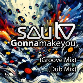 Download track Gonna Make You (Dub Mix) Saul V