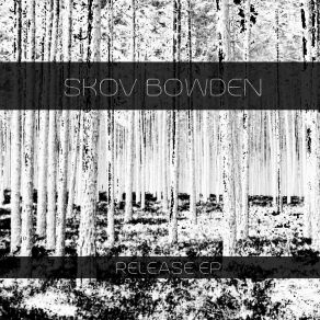 Download track Release Skov Bowden