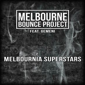 Download track Melbournia Superstars (Extended Mix) Gemeni, Melbourne Bounce Project