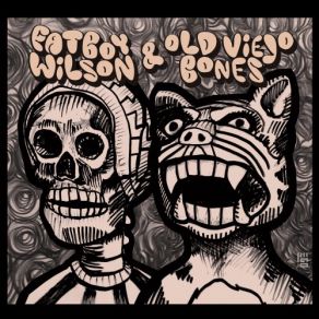 Download track I've Been Treated Wrong Fatboy Wilson, Old Viejo Bones