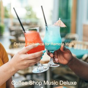 Download track Successful Soundscape For Afternoon Coffee Coffee Shop Music Deluxe