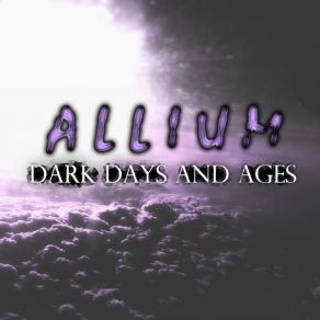 Download track Dark Days And Ages Allium