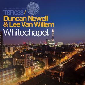 Download track Whitechapel (Original Mix) Duncan Newell, Lee Van Willem