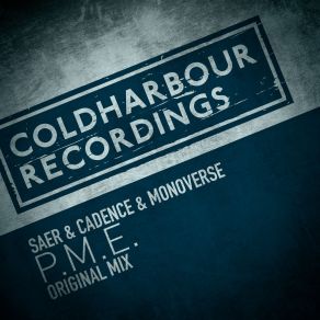 Download track P M E. (Original Mix) Cadence, Monoverse, Saer