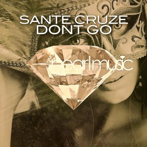 Download track Don't Go (Original Mix) Sante Cruze