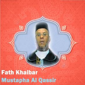 Download track Fath Khaibar, Pt. 1 Mustapha Al-Qassir