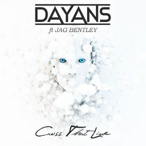 Download track Cross That Line (Radio Edit) Dayans, Jag Bentley