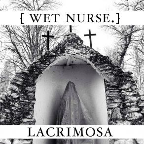 Download track Lacrimosa (Seven Sisters) Wet Nurse