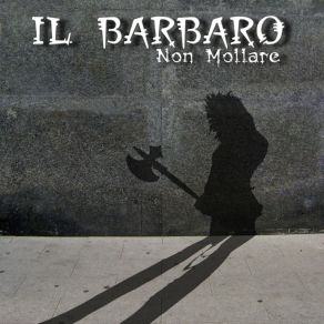 Download track Non Mollare Il Barbaro