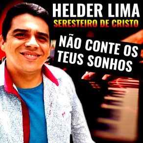 Download track Não Preciso Provar Nada Pra Ninguém Helder Lima Seresteiro De Cristo