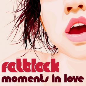 Download track Moments In Love (Original Mix)  Fatblock