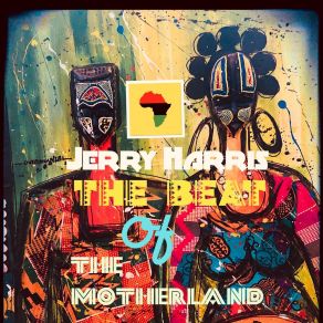 Download track The Beat Of The Motherland Jerry Harris