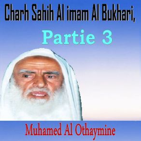 Download track Charh Sahih Al Imam Al Bukhari, Partie 3, Pt. 1 Muhamed Al Othaymine