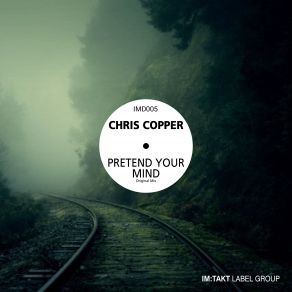 Download track Pretend Your Mind Chris Copper